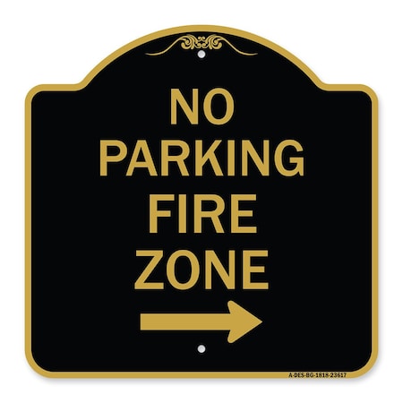 Signmission No Parking Fire Zone W/ Right Arrow, Black & Gold Aluminum Sign, 18" x 18", BG-1818-23617 A-DES-BG-1818-23617